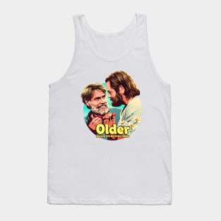 Older Means We're Still Here Tank Top